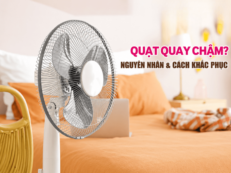 Nguyên nhân quạt điện quay chậm và cách khắc phục – Nextfan