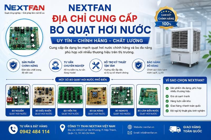 Nextfan chuyên cung cấp các dòng bo quạt hơi nước chính hãng và đa năng, hỗ trợ tư vấn đúng thông số kỹ thuật và hướng dẫn lắp đặt an toàn.