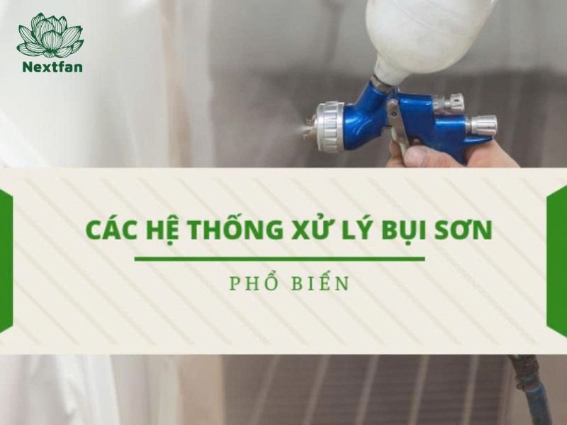Các công nghệ xử lý khí thải bụi sơn phổ biến hiện nay 2026